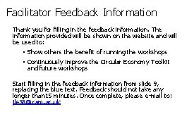 Facilitator Feedback Information Thank you for filling in the feedback information. The information provided