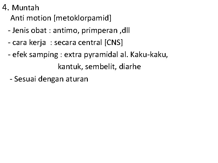 4. Muntah Anti motion [metoklorpamid] - Jenis obat : antimo, primperan , dll -