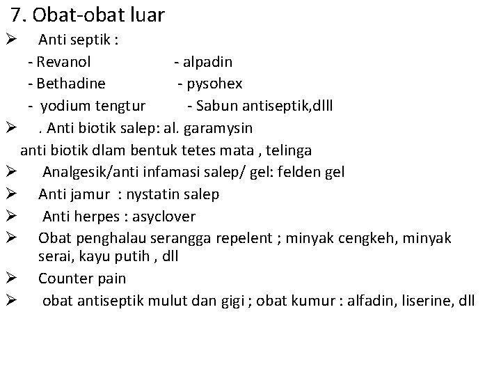 7. Obat-obat luar Anti septik : - Revanol - alpadin - Bethadine - pysohex