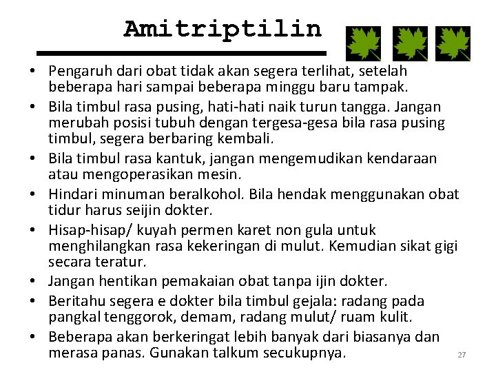 Amitriptilin • Pengaruh dari obat tidak akan segera terlihat, setelah beberapa hari sampai beberapa