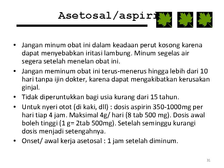 Asetosal/aspirin • Jangan minum obat ini dalam keadaan perut kosong karena dapat menyebabkan iritasi