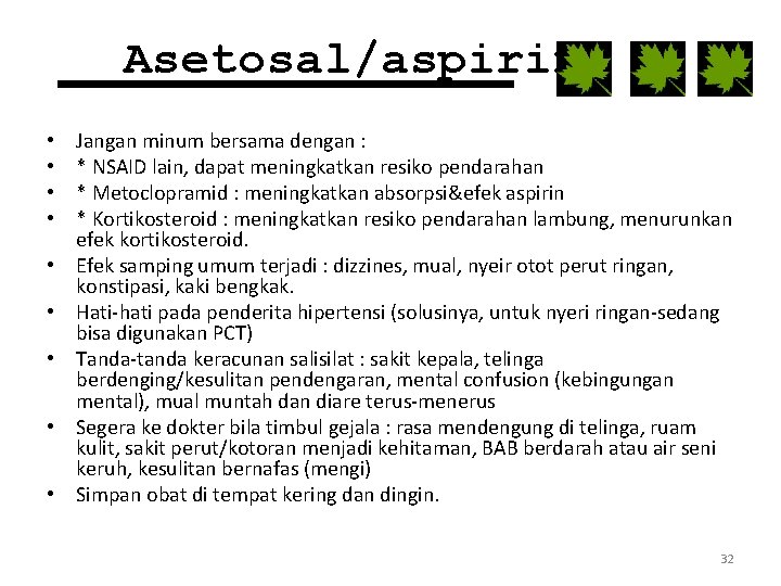 Asetosal/aspirin • • • Jangan minum bersama dengan : * NSAID lain, dapat meningkatkan