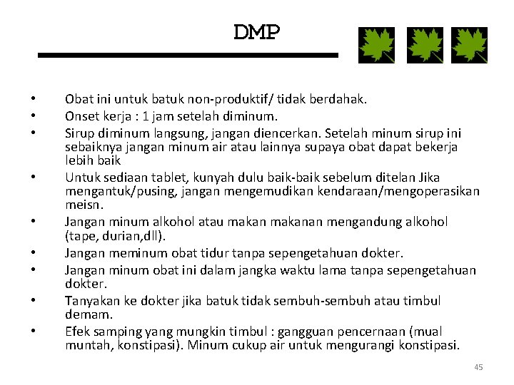 DMP • • • Obat ini untuk batuk non-produktif/ tidak berdahak. Onset kerja :