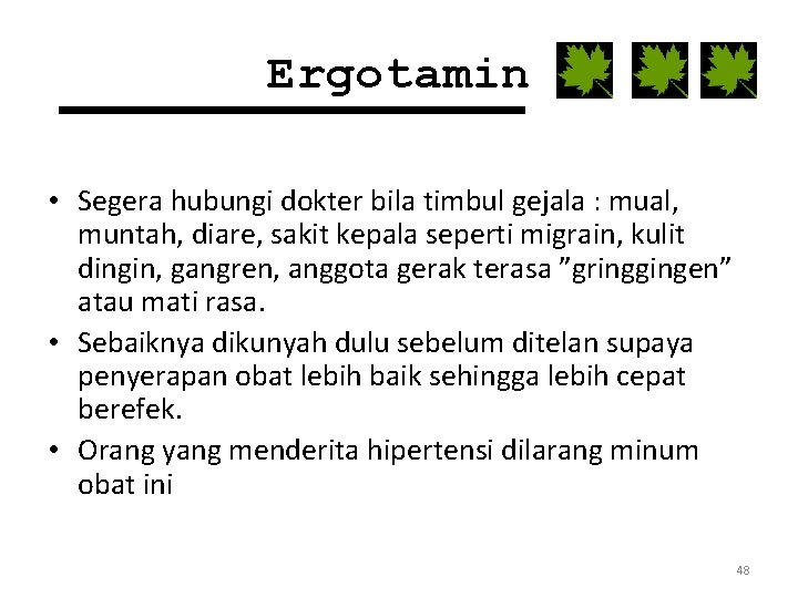 Ergotamin • Segera hubungi dokter bila timbul gejala : mual, muntah, diare, sakit kepala