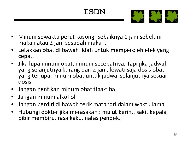 ISDN • Minum sewaktu perut kosong. Sebaiknya 1 jam sebelum makan atau 2 jam