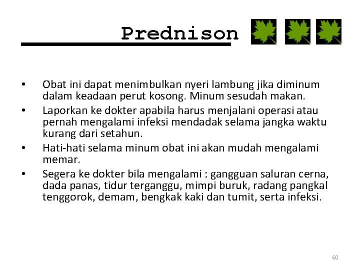 Prednison • • Obat ini dapat menimbulkan nyeri lambung jika diminum dalam keadaan perut