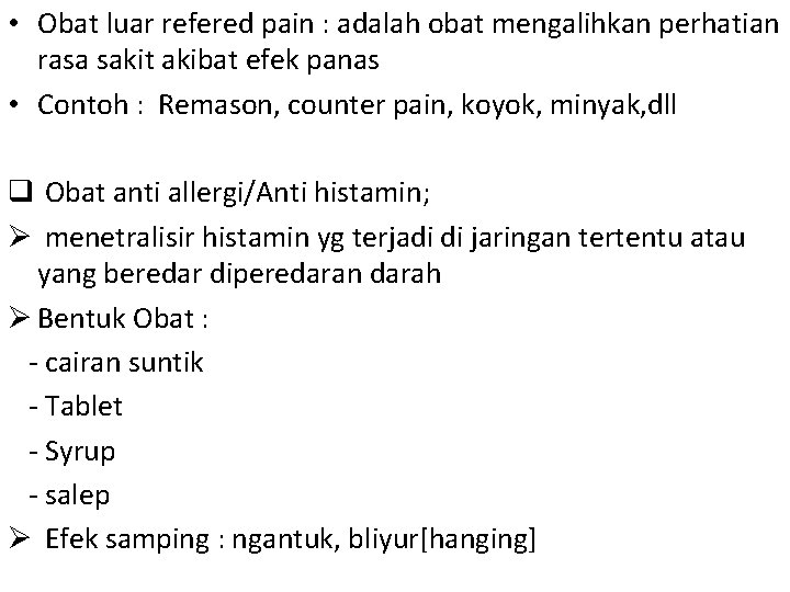  • Obat luar refered pain : adalah obat mengalihkan perhatian rasa sakit akibat