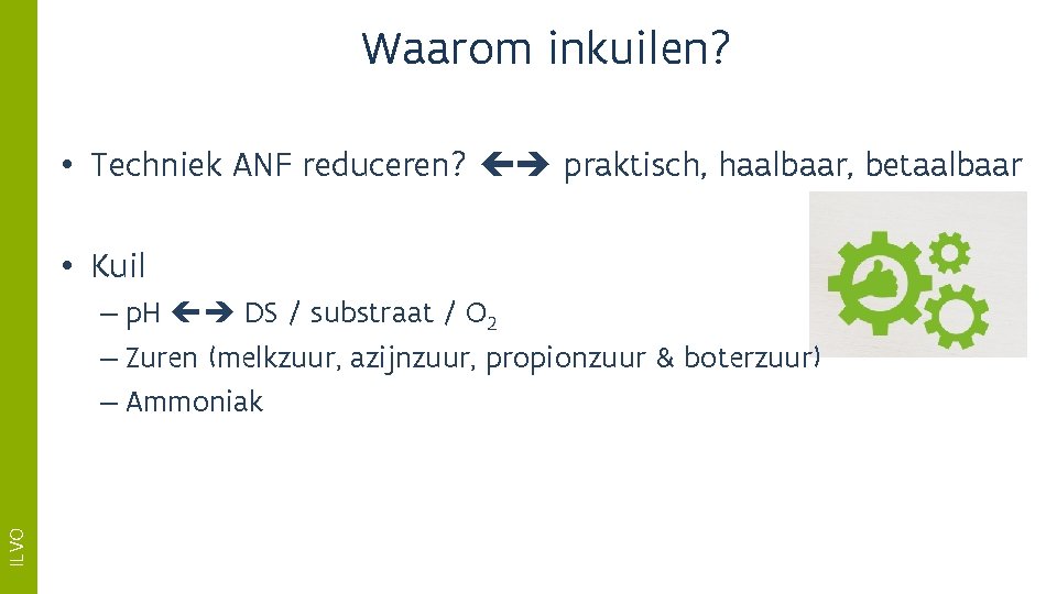 Waarom inkuilen? • Techniek ANF reduceren? praktisch, haalbaar, betaalbaar • Kuil ILVO – p.