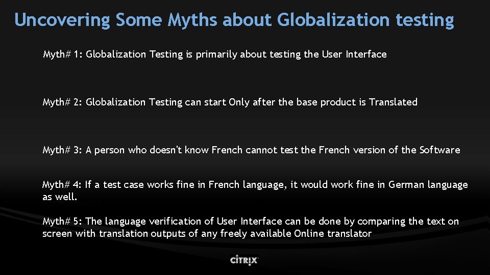 Uncovering Some Myths about Globalization testing Myth# 1: Globalization Testing is primarily about testing