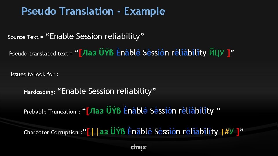 Pseudo Translation - Example Source Text = “Enable Session reliability” Pseudo translated text =