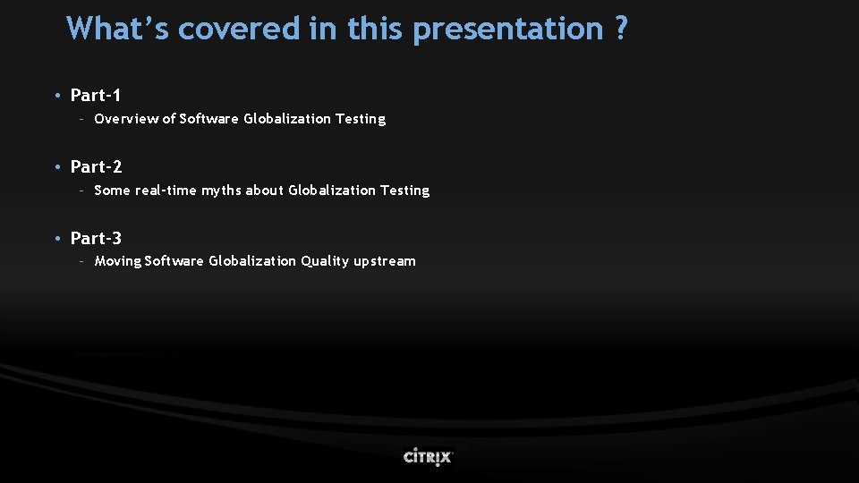 What’s covered in this presentation ? • Part-1 – Overview of Software Globalization Testing