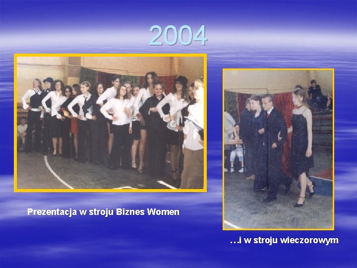 2004 Prezentacja w stroju Biznes Women …i w stroju wieczorowym 