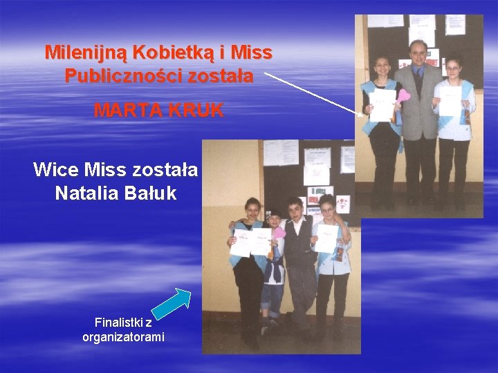 Milenijną Kobietką i Miss Publiczności została MARTA KRUK Wice Miss została Natalia Bałuk Finalistki