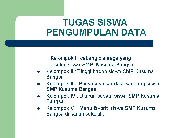 TUGAS SISWA PENGUMPULAN DATA l l Kelompok I : cabang olahraga yang disukai siswa