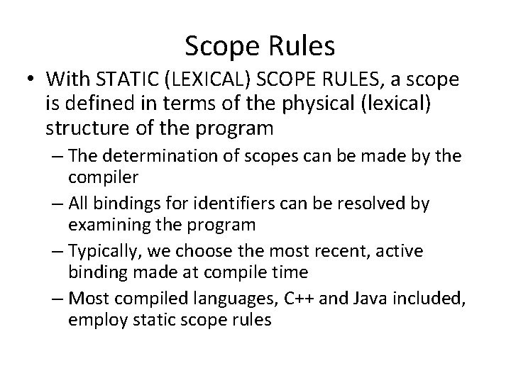 Scope Rules • With STATIC (LEXICAL) SCOPE RULES, a scope is defined in terms