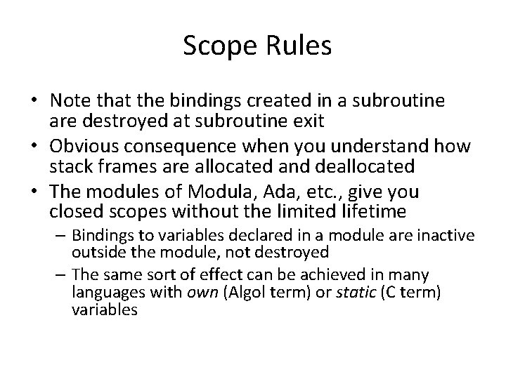 Scope Rules • Note that the bindings created in a subroutine are destroyed at