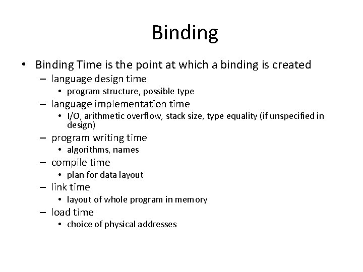 Binding • Binding Time is the point at which a binding is created –