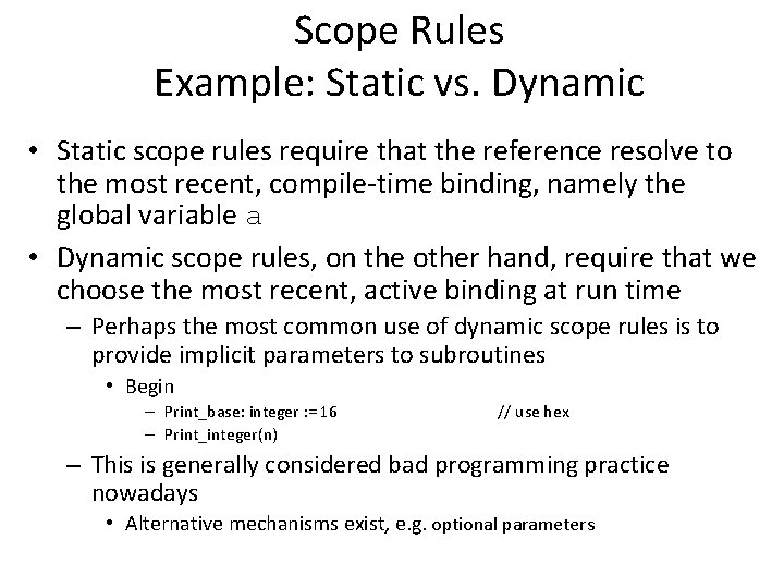 Scope Rules Example: Static vs. Dynamic • Static scope rules require that the reference