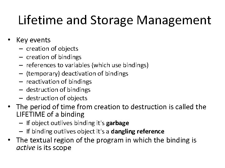 Lifetime and Storage Management • Key events – – – – creation of objects