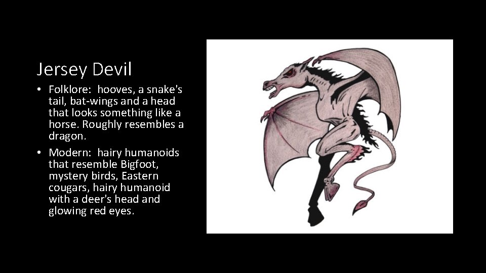 Jersey Devil • Folklore: hooves, a snake's tail, bat-wings and a head that looks