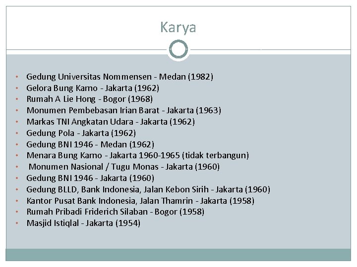 Karya • • • • Gedung Universitas Nommensen - Medan (1982) Gelora Bung Karno