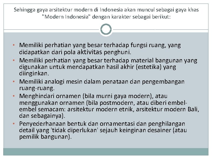 Sehingga gaya arsitektur modern di Indonesia akan muncul sebagai gaya khas "Modern Indonesia" dengan