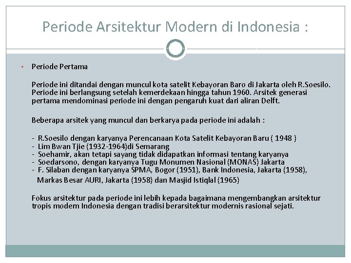 Periode Arsitektur Modern di Indonesia : • Periode Pertama Periode ini ditandai dengan muncul