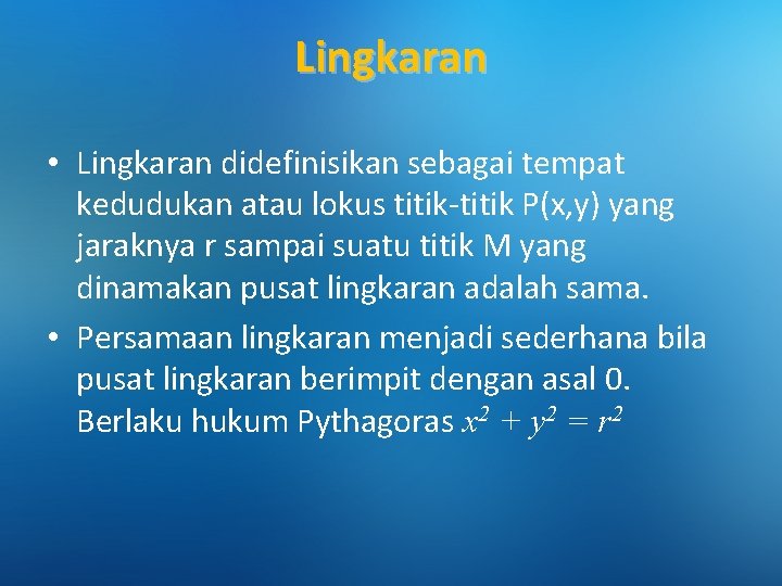 Lingkaran • Lingkaran didefinisikan sebagai tempat kedudukan atau lokus titik-titik P(x, y) yang jaraknya