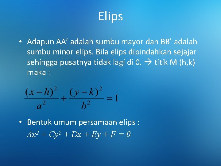 Elips • Adapun AA’ adalah sumbu mayor dan BB’ adalah sumbu minor elips. Bila