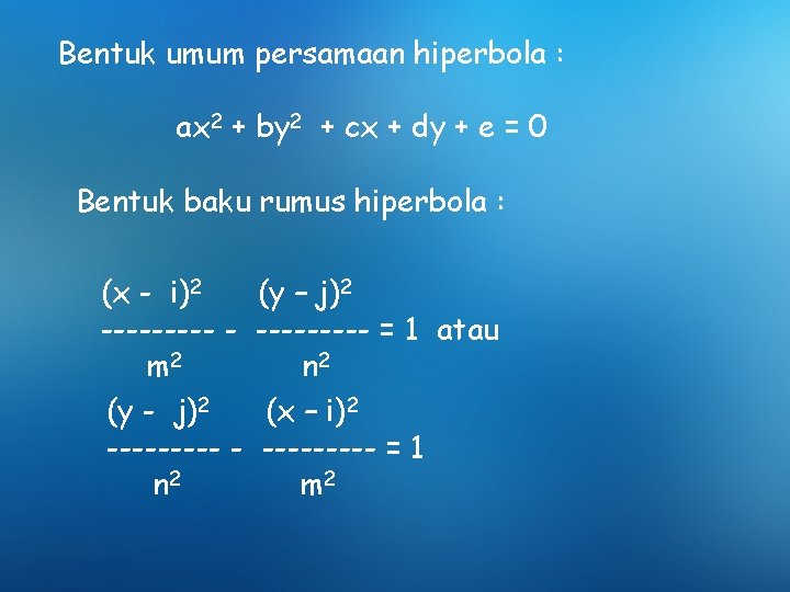 Bentuk umum persamaan hiperbola : ax 2 + by 2 + cx + dy