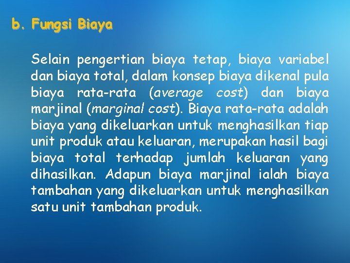 b. Fungsi Biaya Selain pengertian biaya tetap, biaya variabel dan biaya total, dalam konsep