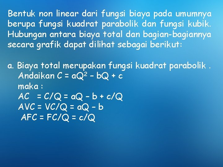 Bentuk non linear dari fungsi biaya pada umumnya berupa fungsi kuadrat parabolik dan fungsi