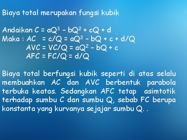 Biaya total merupakan fungsi kubik Andaikan C = a. Q 3 – b. Q