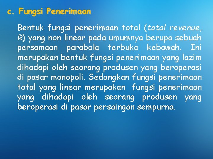 c. Fungsi Penerimaan Bentuk fungsi penerimaan total (total revenue, R) yang non linear pada