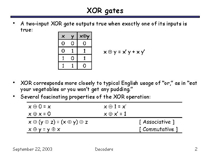 XOR gates • A two-input XOR gate outputs true when exactly one of its