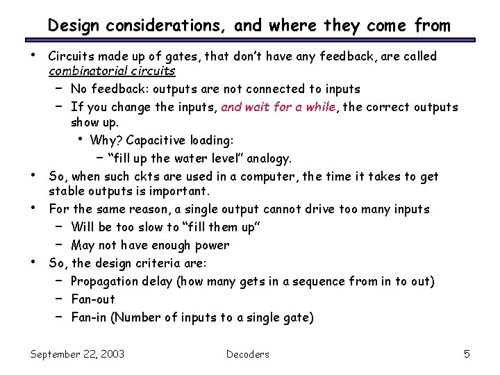 Design considerations, and where they come from • • Circuits made up of gates,