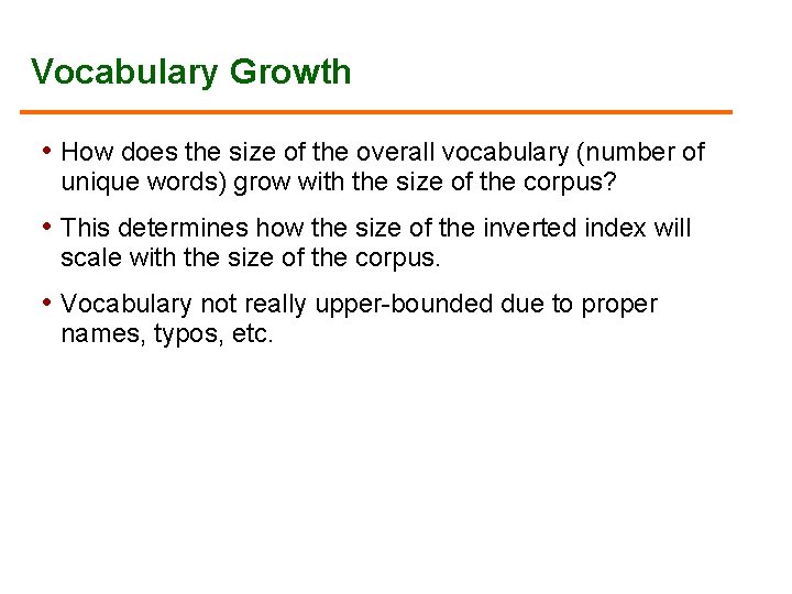 Vocabulary Growth • How does the size of the overall vocabulary (number of unique