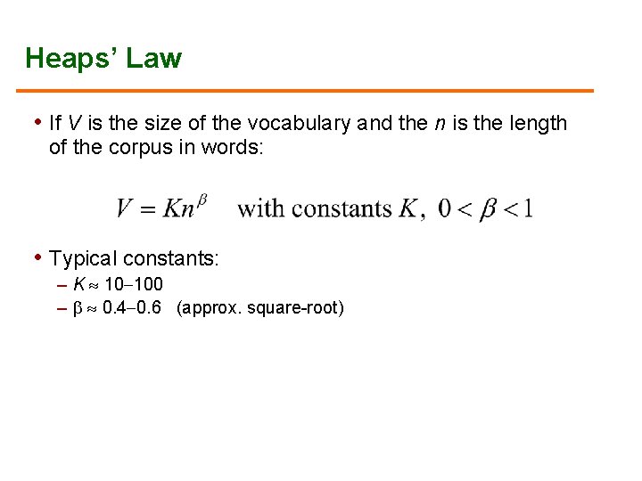 Heaps’ Law • If V is the size of the vocabulary and the n