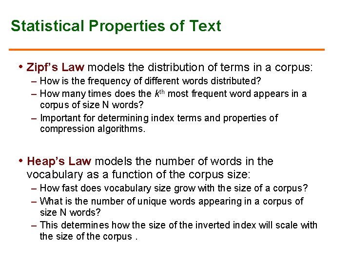 Statistical Properties of Text • Zipf’s Law models the distribution of terms in a