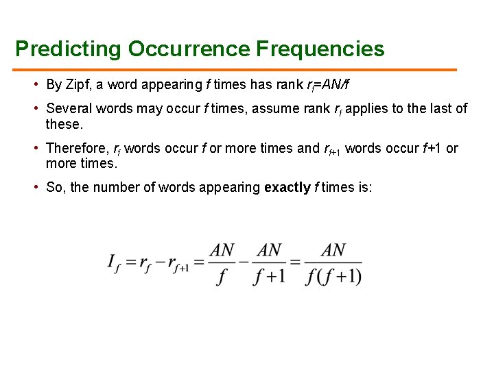 Predicting Occurrence Frequencies • By Zipf, a word appearing f times has rank rf=AN/f