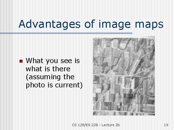 Advantages of image maps n What you see is what is there (assuming the