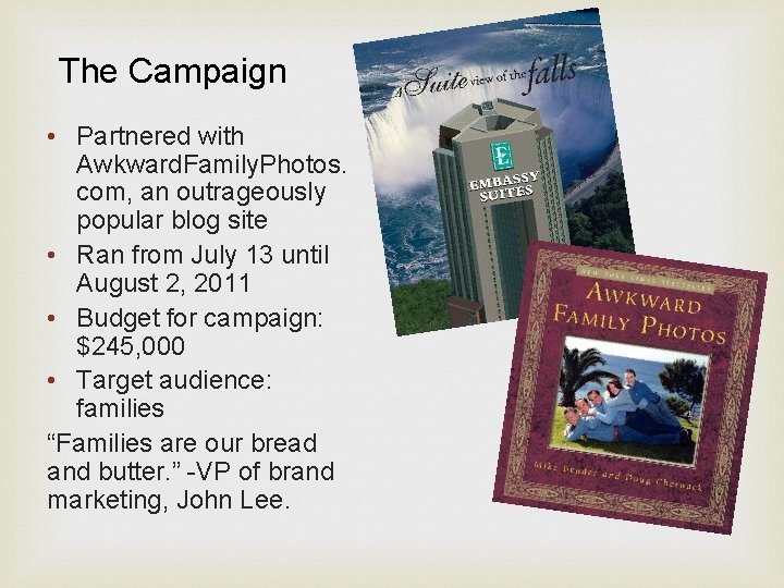 The Campaign • Partnered with Awkward. Family. Photos. com, an outrageously popular blog site