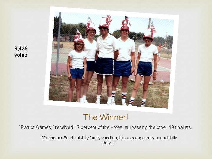 9, 439 votes The Winner! “Patriot Games, ” received 17 percent of the votes,