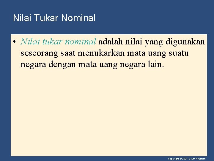 Nilai Tukar Nominal • Nilai tukar nominal adalah nilai yang digunakan seseorang saat menukarkan