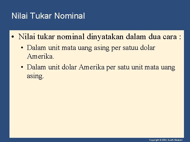 Nilai Tukar Nominal • Nilai tukar nominal dinyatakan dalam dua cara : • Dalam