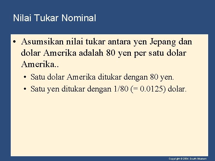 Nilai Tukar Nominal • Asumsikan nilai tukar antara yen Jepang dan dolar Amerika adalah