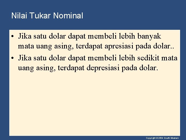 Nilai Tukar Nominal • Jika satu dolar dapat membeli lebih banyak mata uang asing,