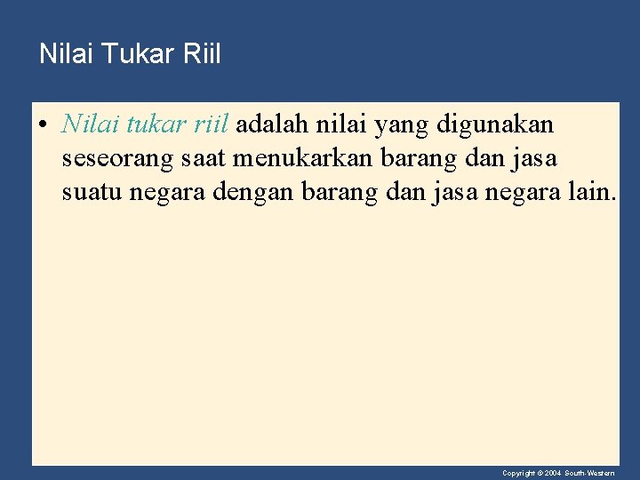 Nilai Tukar Riil • Nilai tukar riil adalah nilai yang digunakan seseorang saat menukarkan