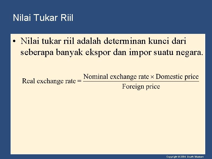 Nilai Tukar Riil • Nilai tukar riil adalah determinan kunci dari seberapa banyak ekspor
