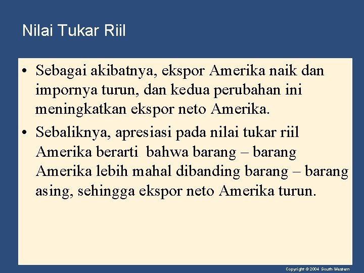 Nilai Tukar Riil • Sebagai akibatnya, ekspor Amerika naik dan impornya turun, dan kedua